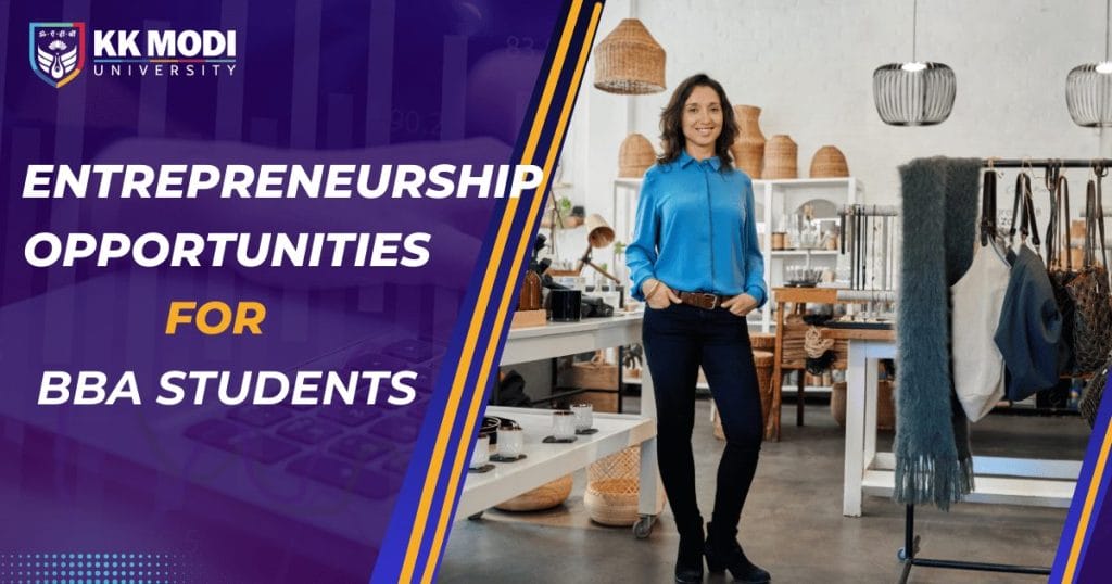 Entrepreneurship Opportunities for BBA Students - KK Modi University